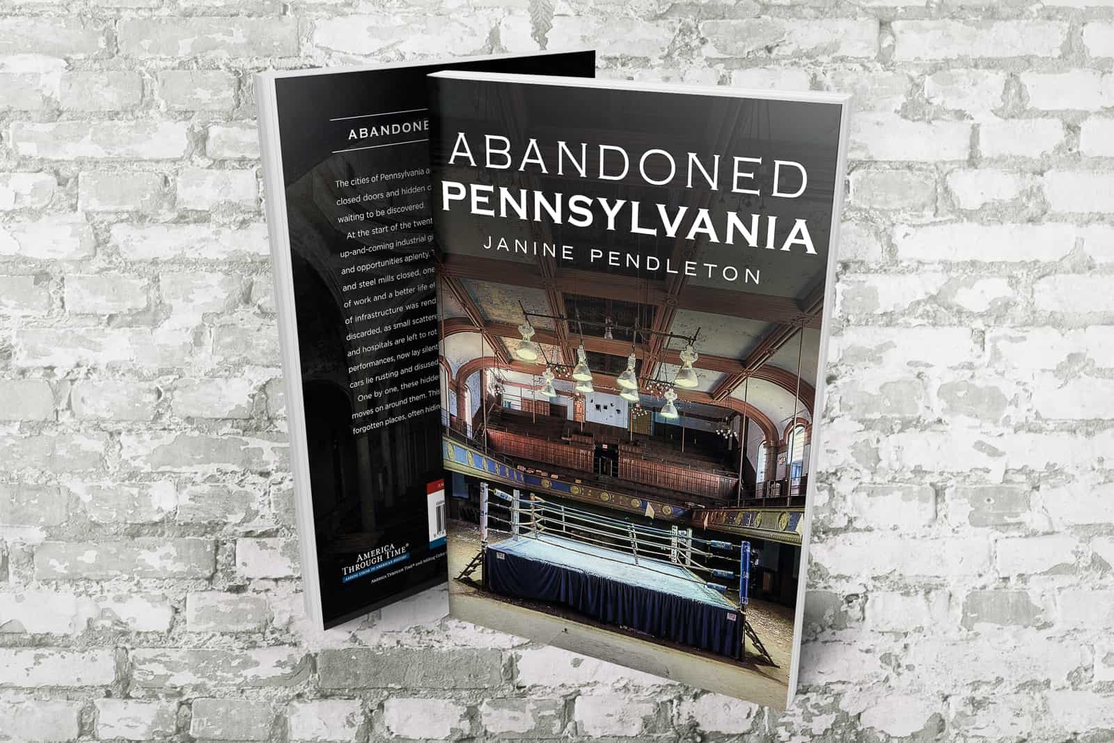 Abandoned Pennsylvania Photography Book by Janine Pendleton America Urban Exploration