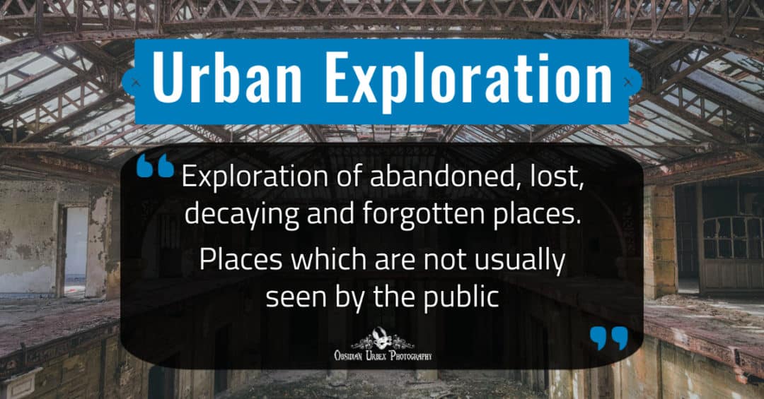 What is Urban Exploration FAQ by Photographer Obsidian Urbex Definition Quote