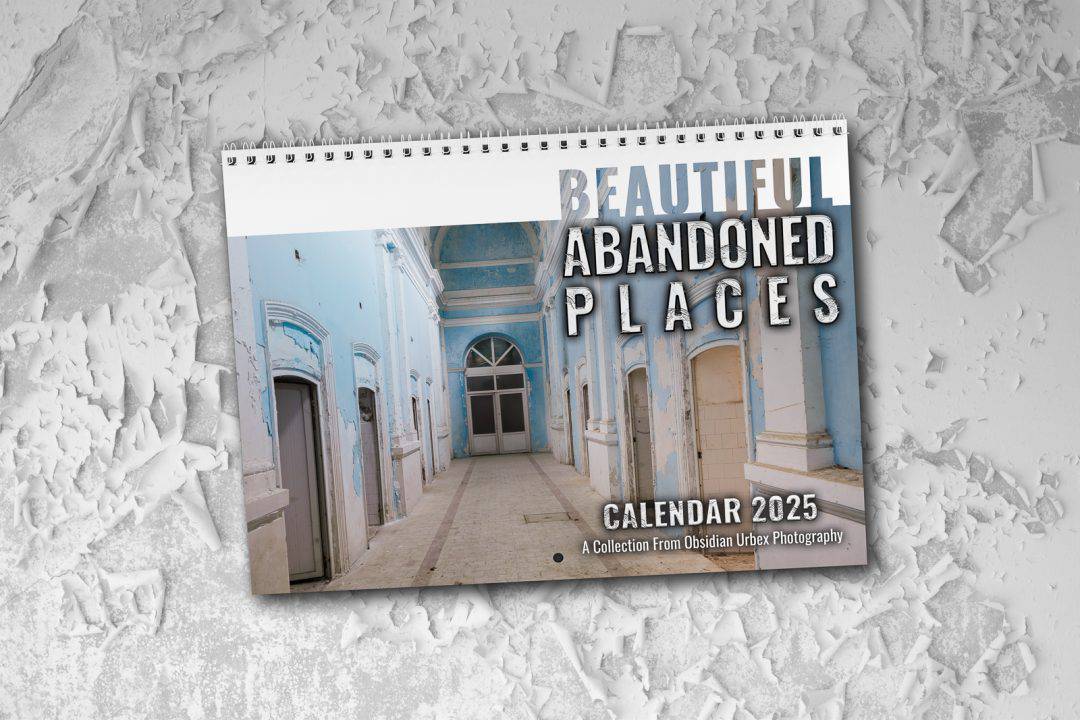Beautiful Abandoned Places Calendar 2025 Urban Exploration By Obsidian Urbex Photography Front Cover